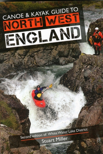 Canoe & Kayak Guide to North West England : Of White Water Lake District, Paperback / softback Book