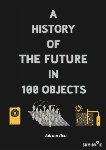 A History of the Future in 100 Objects, Paperback / softback Book