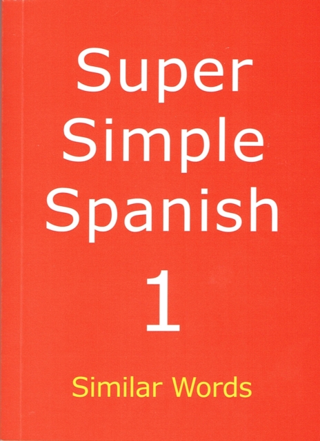 Super Simple Spanish : Similar Words Book 1, Paperback Book