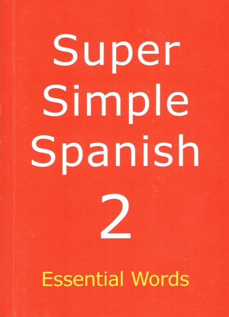 Super Simple Spanish : Essential Words Book 2, Paperback / softback Book