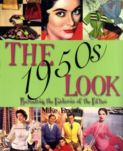 The 1950s Look : Recreating the Fashions of the Fifties, Paperback / softback Book