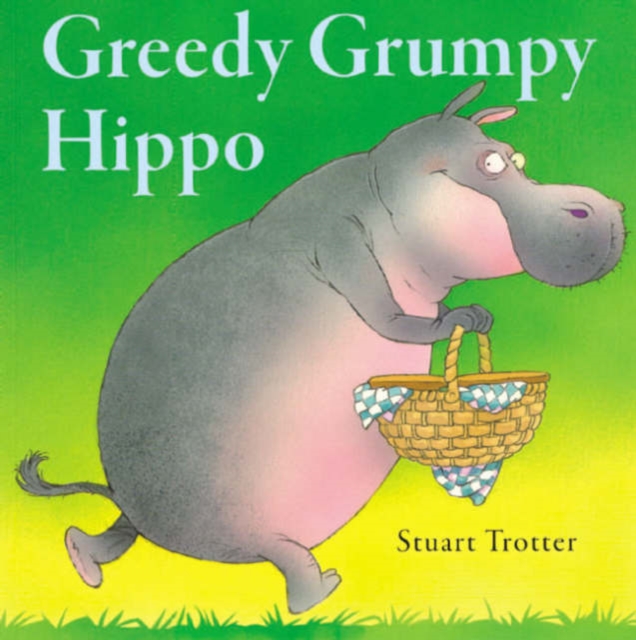 Greedy Grumpy Hippo, Paperback / softback Book