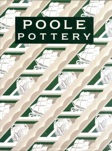 Poole Pottery : Carter & Company and Their Successors, 1873-2011, Hardback Book