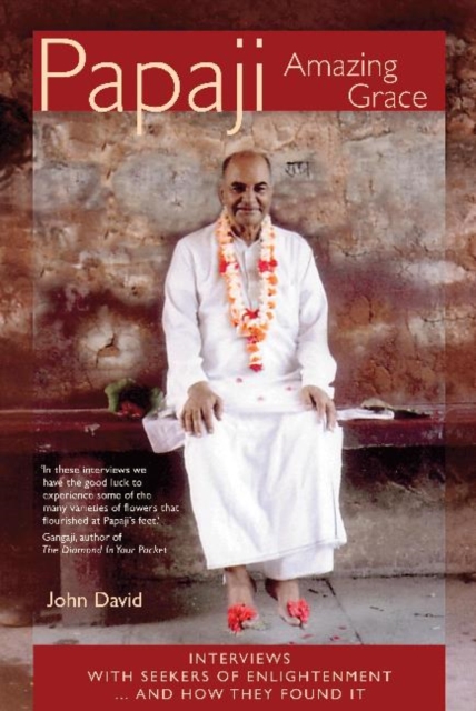 Papaji Amazing Grace : Interviews with Seekers for Enlightenment -- & How They Found It, Paperback / softback Book