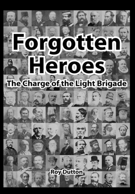 Forgotten Heroes, the Charge of the Light Brigade, Hardback Book