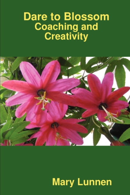 Dare to Blossom: Coaching and Creativity, Paperback / softback Book