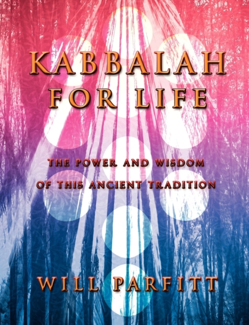 Kabbalah For Life : The Wisdom and Power of This Ancient Tradition, Paperback / softback Book