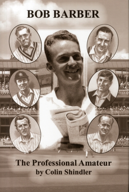 The Professional Amateur : The Cricketing Life of Bob Barber, Hardback Book