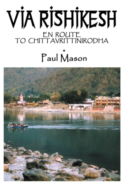 Via Rishikesh : En Route to Chittavrittinirodha, Paperback / softback Book