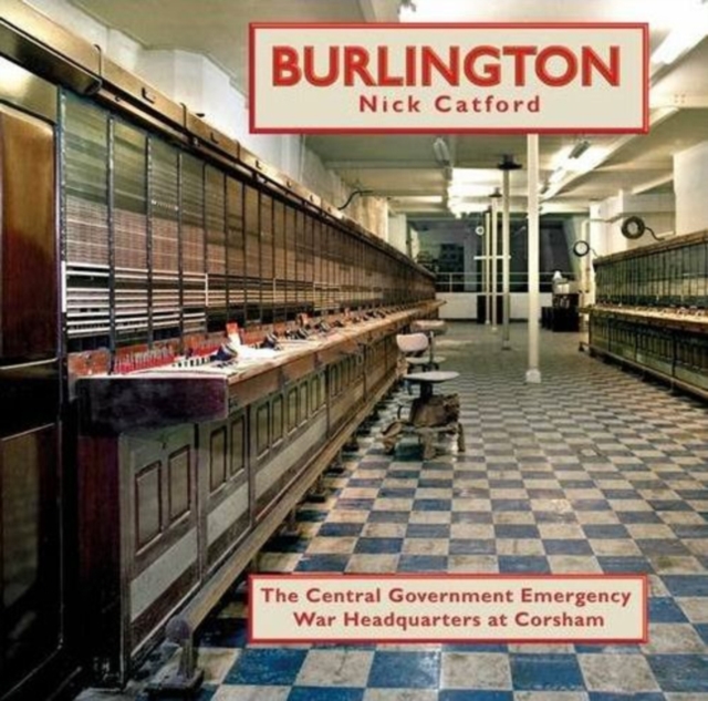 Burlington : The Central Government Emergency War Headquarters at Corsham, Hardback Book