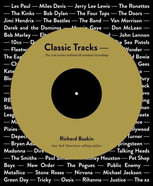 Classic Tracks : The Real Stories Behind 68 Seminal Recordings, Paperback Book