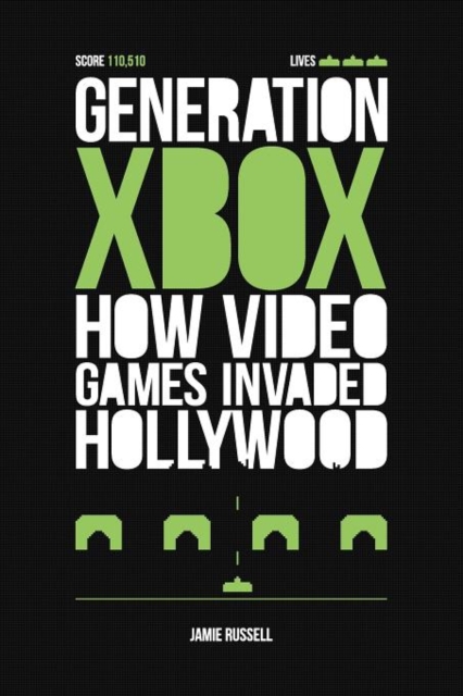 Generation Xbox: How Videogames Invaded Hollywood, Paperback / softback Book