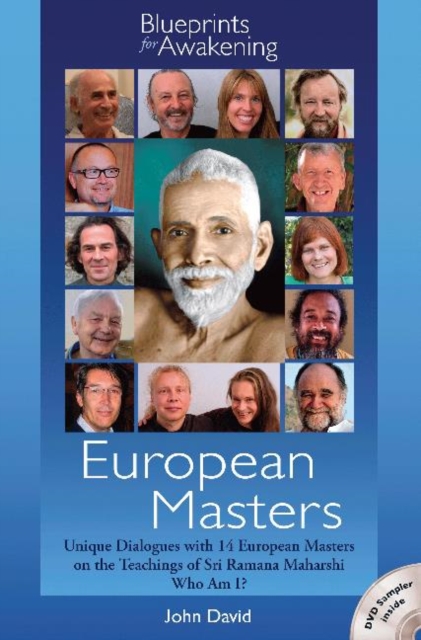 European Masters -- Blueprints for Awakening : Unique Dialogues with 14 European Masters on the Teachings of Sri Ramana Maharshi Who Am I?, Paperback / softback Book