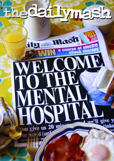 The Daily Mash Welcome to the Mental Hospital, Paperback Book