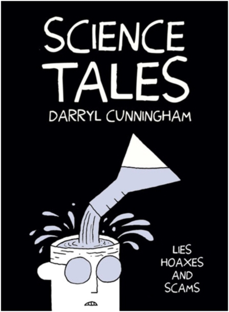 Science Tales : Lies, Hoaxes and Scams, Hardback Book