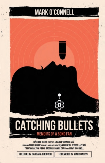Catching Bullets: Memoirs of a Bond Fan, Paperback / softback Book