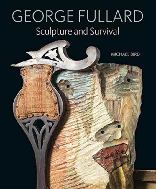 George Fullard : Sculpture and Survival, Hardback Book