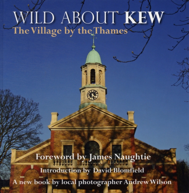 Wild About Kew : The Village by the Thames, Hardback Book