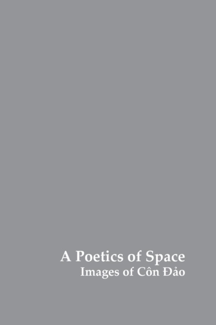 A Poetics of Space : Images of Con DAO, Paperback / softback Book