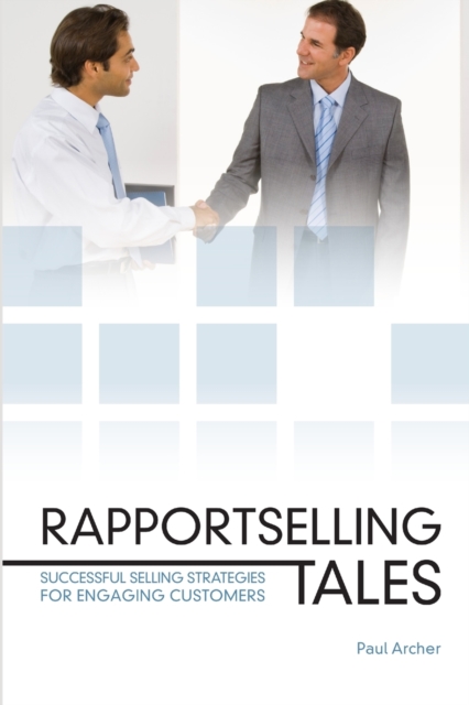 Rapportselling Tales : Successful Selling Strategies for Engaging Customers, Paperback / softback Book