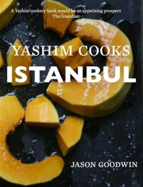Yashim Cooks Istanbul: Culinary Adventures in the Ottoman Kitchen, Hardback Book