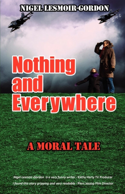 Nothing and Everywhere : A Moral Tale, Paperback / softback Book