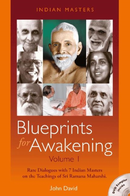 Blueprints for Awakening -- Indian Masters (Volume 1) : Rare Dialogues with 7 Indian Masters on the Teachings of Sri Ramana Maharshi, Paperback / softback Book