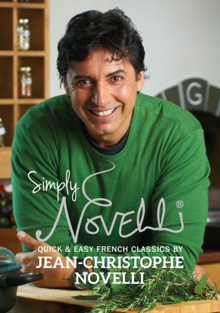 Simply Novelli : Quick and Easy French Classics, Hardback Book