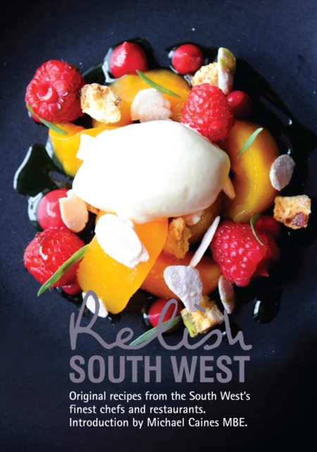 Relish South West : Original Recipes from the Regions Finest Chefs and Restaurants, Hardback Book