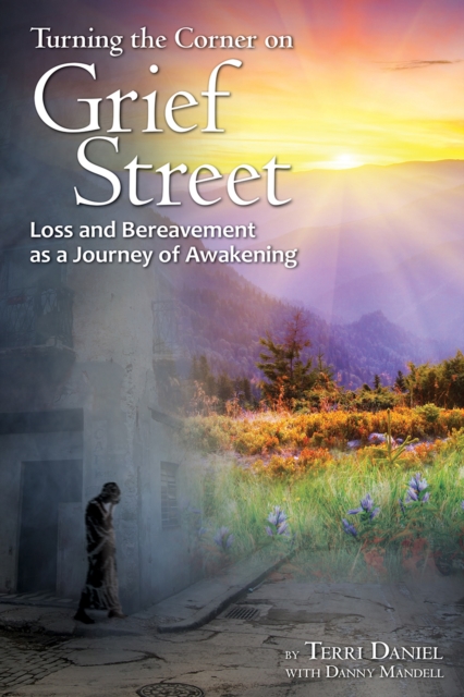 Turning the Corner on Grief Street: Loss and Bereavement as a Journey of Awakening, EA Book