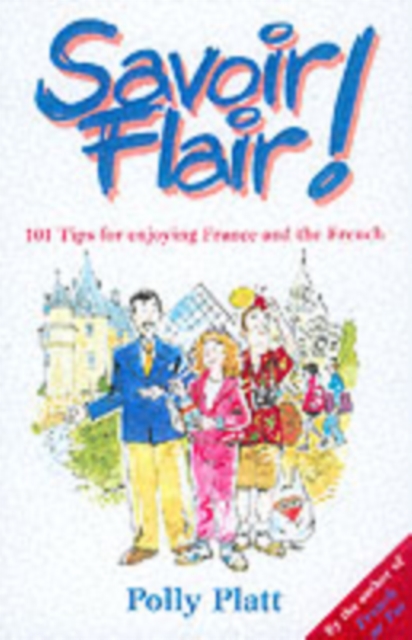 Savoir-Flair : Two Hundred and Eleven Tips for Enjoying France and the French, Paperback / softback Book