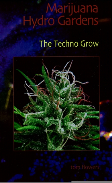 Marijuana Hydro Gardens : The Techno Grow, Paperback / softback Book