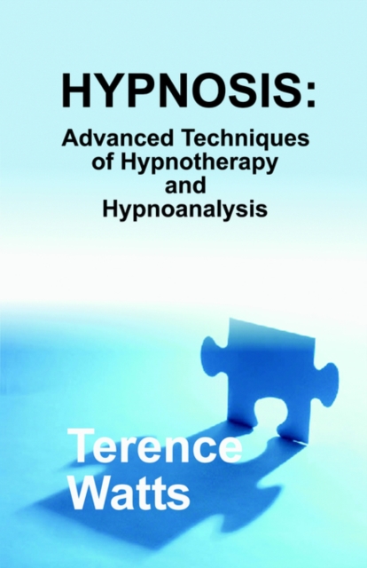 Hypnosis : Advanced Techniques of Hypnotherapy and Hypnoanalysis, Paperback / softback Book