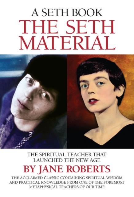 The Seth Material : The Spiritual Teacher That Launched the New Age, Paperback Book