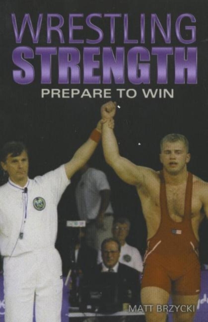 Wrestling Strength : Prepare to Win, Paperback Book