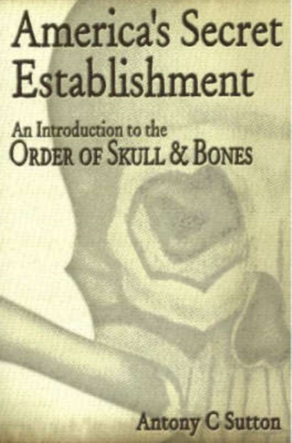 America's Secret Establishment : An Introduction to the Order of Skull & Bones, Paperback / softback Book