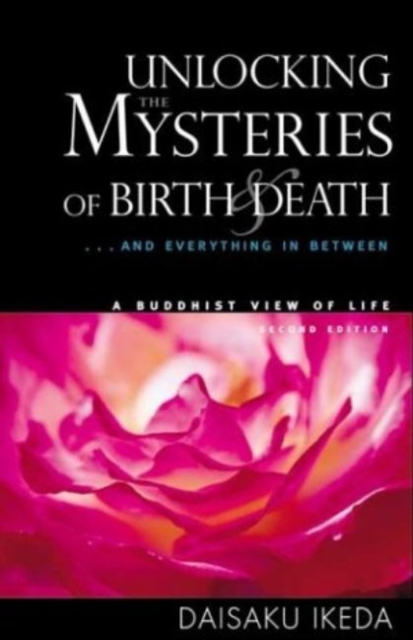 Unlocking the Mysteries of Birth & Death : . . . And Everything in Between, A Buddhist View Life, Paperback / softback Book