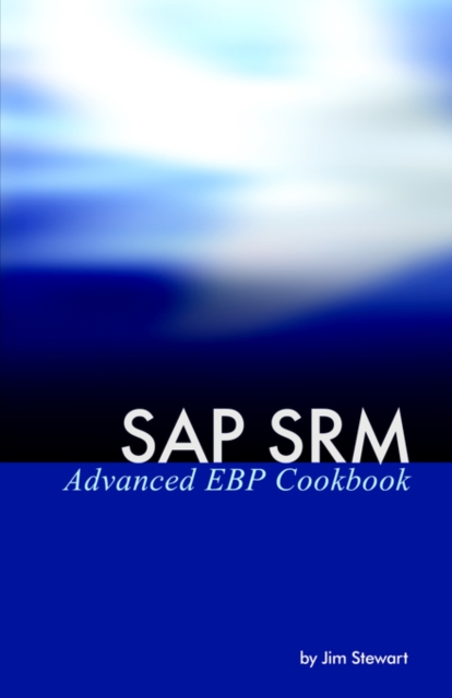 SAP SRM Advanced EBP Cookbook, Paperback / softback Book