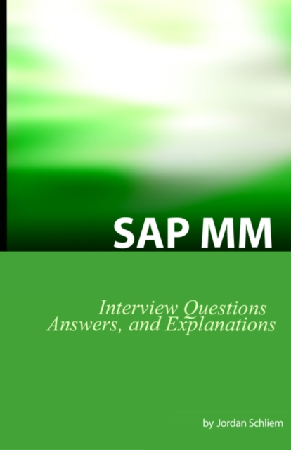SAP MM Certification and Interview Questions : SAP MM Interview Questions, Answers, and Explanations, Paperback / softback Book