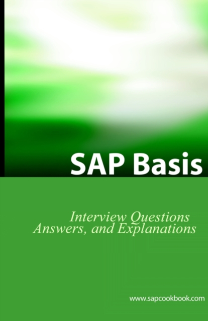 SAP Basis Certification Questions : Basis Interview Questions, Answers, and Explanations, Paperback / softback Book