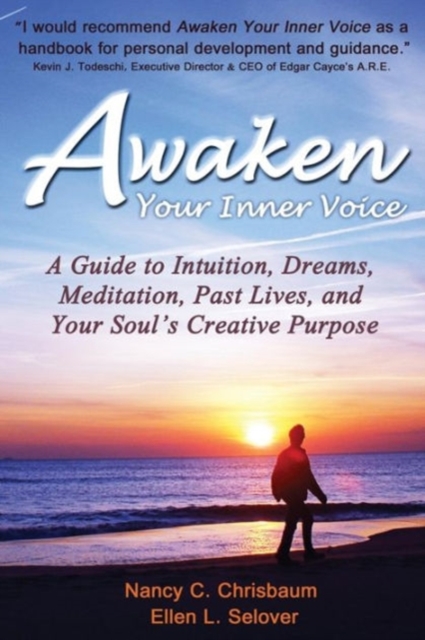 Awaken Your Inner Voice : A Guide to Intuition, Dreams, Meditation, Past Lives, and Your Soul's Creative Purpose, Paperback / softback Book