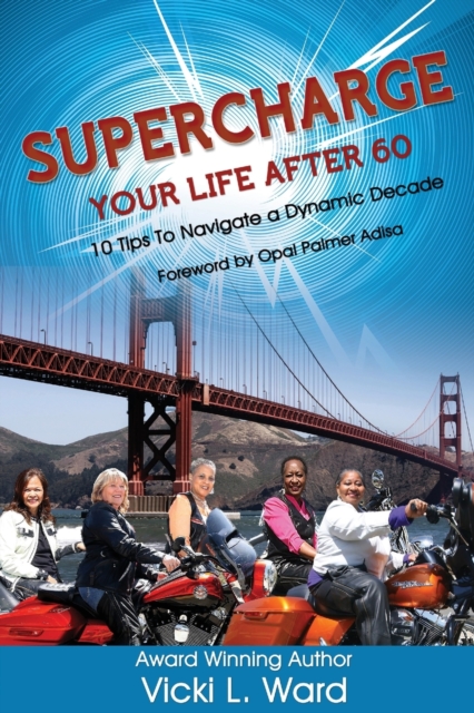 Supercharge Your Life After 60! : 10 Tips to Navigate a Dynamic Decade, Paperback / softback Book