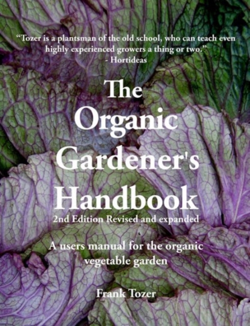 The Organic Gardener's Handbook : A Users Manual for the Organic Vegetable Garden, Paperback / softback Book