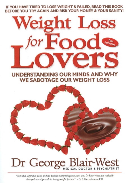 Weight Loss for Food Lovers : Understanding our minds and why we sabotage our weight loss, Paperback / softback Book