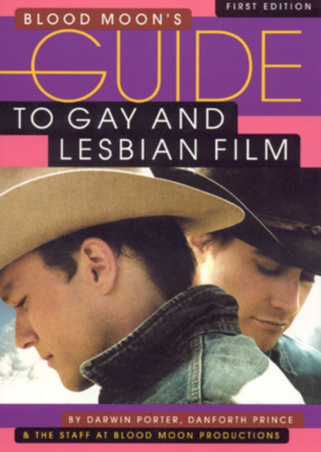 Blood Moon's Guide to Gay and Lesbian Film : The World's Most Comprehensive Guide to Recent Gay and Lesbian Movies, PDF eBook