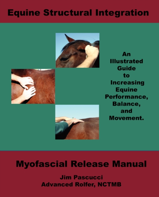 Equine Structural Integration : Myofascial Release Manual, Paperback / softback Book