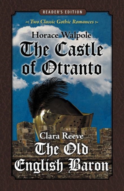 The Castle of Otranto and The Old English Baron : Two Classic Gothic Romances in One Volume (Reader's Edition), Paperback Book