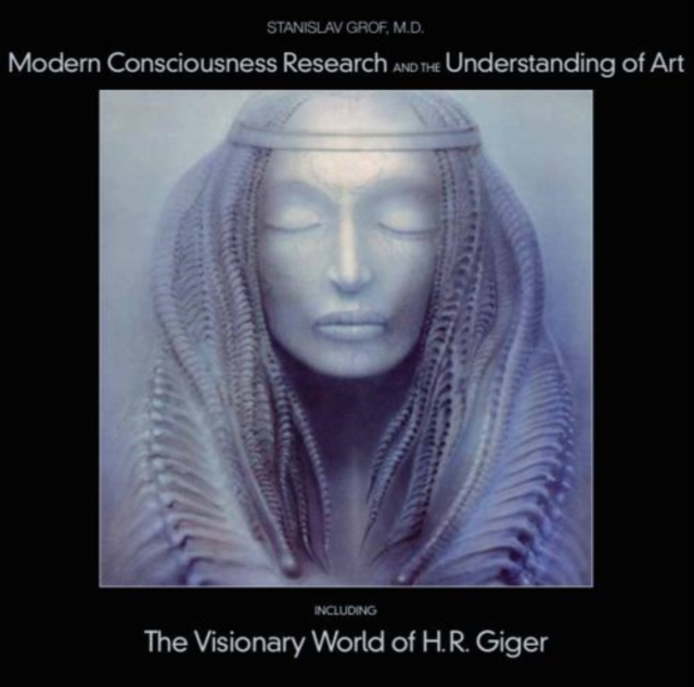 Modern Consciousness Research and the Understanding of Art : Including The Visionary World of H.R. Giger, Paperback Book