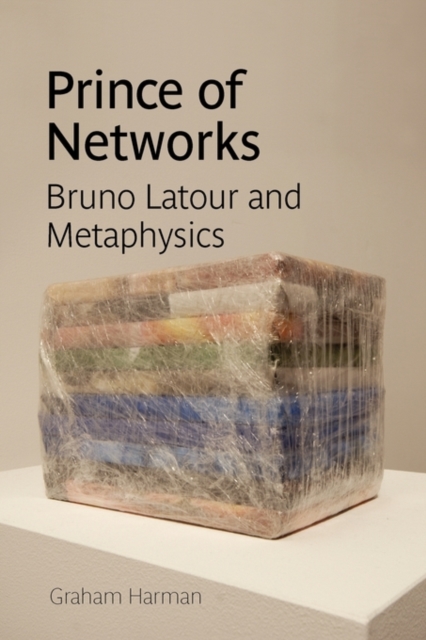 Prince of Networks : Bruno Latour and Metaphysics, Paperback / softback Book