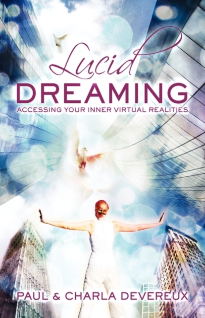 Lucid Dreaming : Accessing Your Inner Virtual Realities, Paperback / softback Book